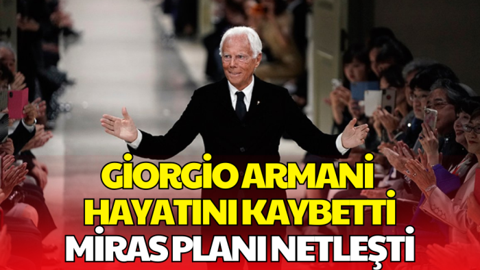 Giorgio Armani 91 Yaşında Hayatını Kaybetti: Gözler Mirasına Çevrildi